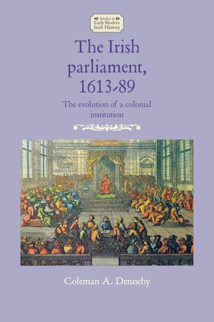 Book cover image for The Irish parliament, 1613–89 ISBN: 9781526164728